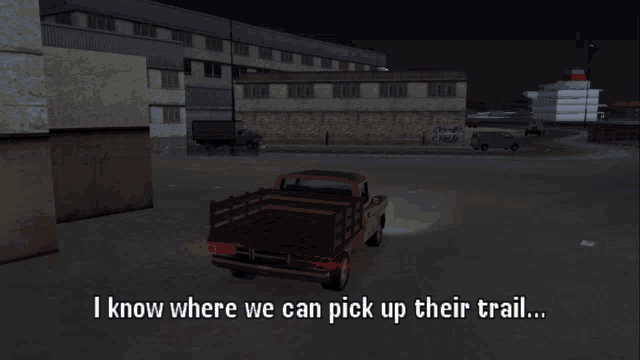 a screenshot of a video game says " i know where we can pick up their trail ... "