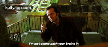 I'M Just Gonna Bash Your Brains In..Gif GIF - I'M Just Gonna Bash Your Brains In. Person Human GIFs
