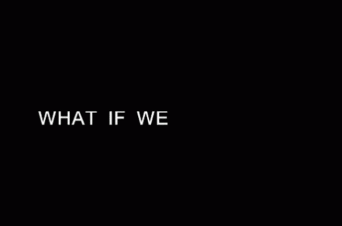 What If GIF - What If We GIFs