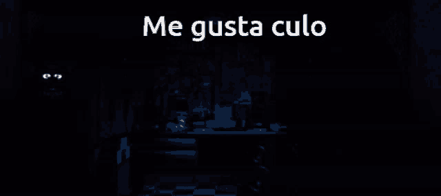 a dark room with the words me gusta culo written in white