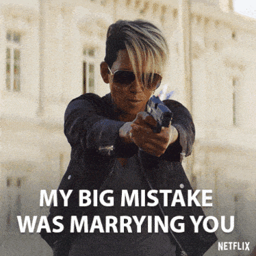 a woman holding a gun with the words " my big mistake was marrying you " on the bottom