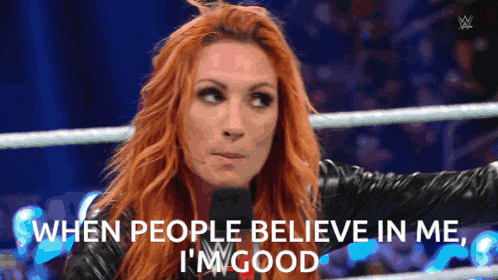 a woman in a wrestling ring says " when people believe in me , i 'm good "