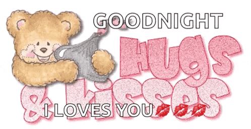 a teddy bear says goodnight hugs and kisses on a white background