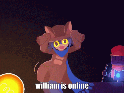 a cartoon character says william is online in the corner