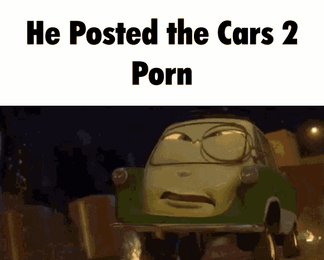 a picture of a green car with glasses and the words he posted the cars 2 porn