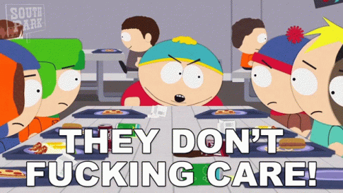 They Dont Fucking Care Eric Cartman GIF - They Dont Fucking Care Eric Cartman South Park GIFs