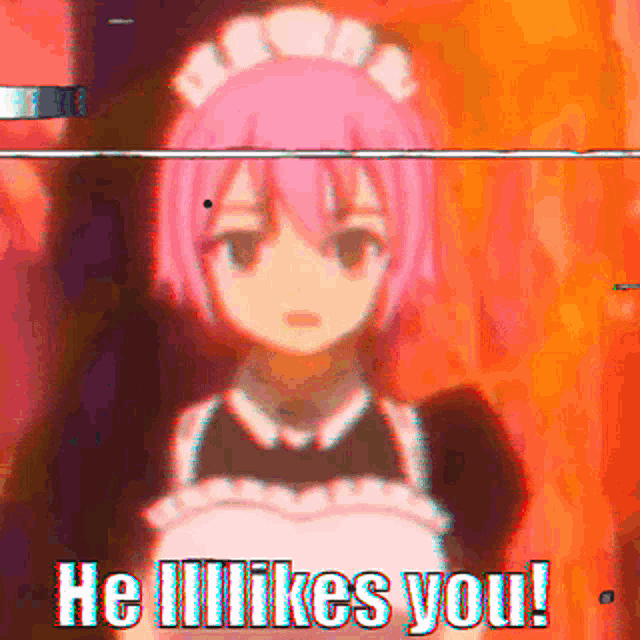 a girl in a maid outfit with the words he likes you