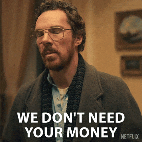 a man wearing glasses and a scarf says " we don 't need your money "