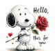 snoopy is holding a red rose in his hand and says `` hello , this for you '' .