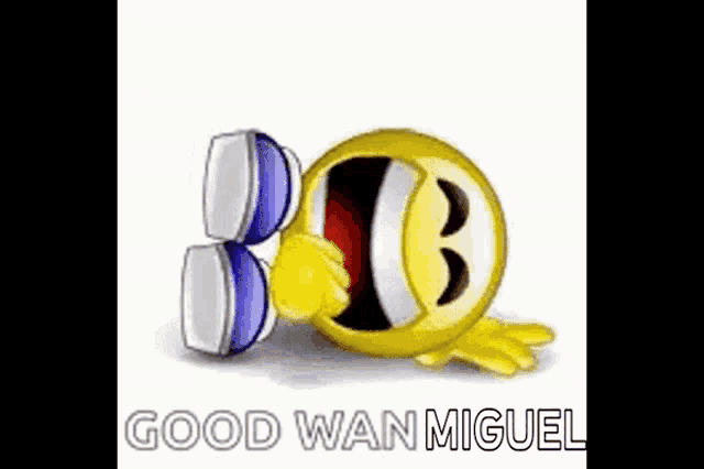 a cartoon smiley face is laughing with the words `` good wan miguel '' written below it .