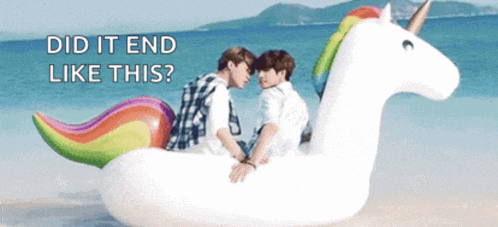 two men are sitting on an inflatable unicorn on the beach with the words did it end like this behind them