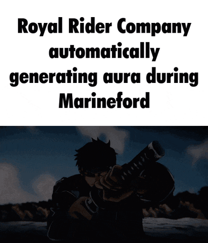 a picture of a man holding a sword with the words royal rider company automatically generating aura during marineford