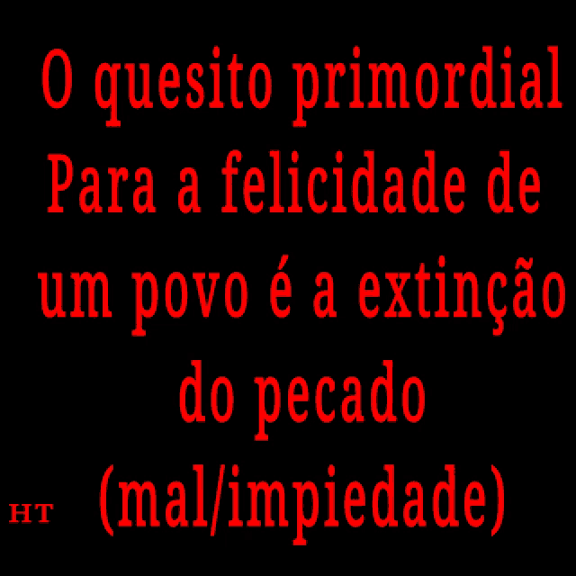 o quesito primordial para a felicidade de um povo e a extincao do pecado