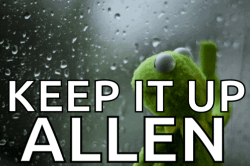 a kermit the frog is looking out a window with the words keep it up allen above it