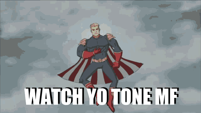 a cartoon of a superhero with the words watch yo tone mf on the bottom