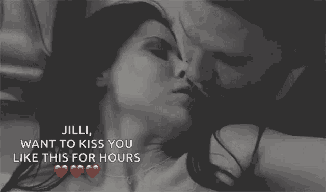 a black and white photo of a man kissing a woman with the words jilli want to kiss you like this for hours