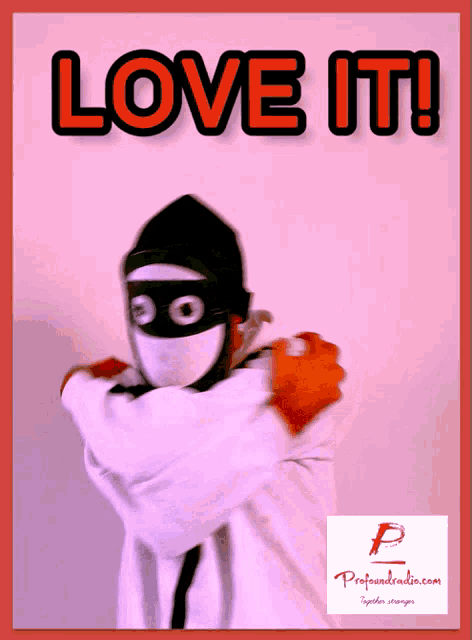 a poster that says love it with a person in a mask on it