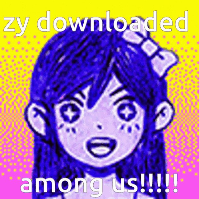 a picture of a girl with the words zy downloaded among us written on it