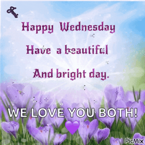 a happy wednesday card with purple flowers and the words " we love you both "