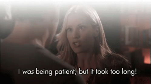 It Took Too Long - Patience GIF - Patience It Took Too Long Patient GIFs