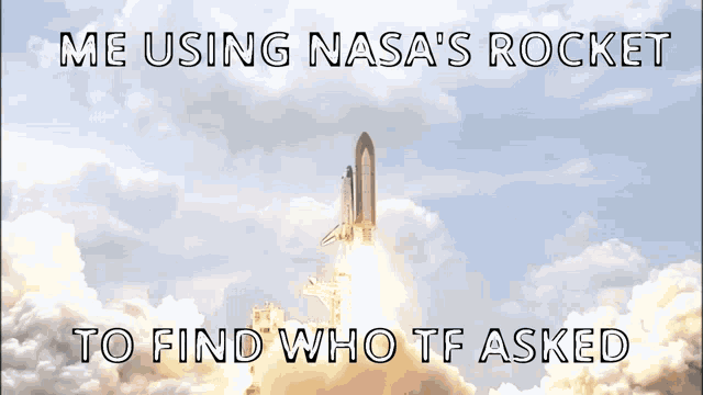Who Asked Who Tf Asked GIF - Who Asked Who Tf Asked Nasa Rocket GIFs