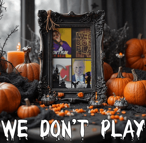 a picture frame surrounded by pumpkins with the words we don 't play on the bottom