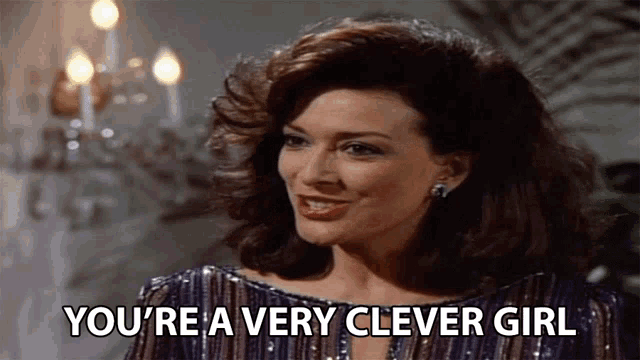 a woman says you 're a very clever girl while smiling
