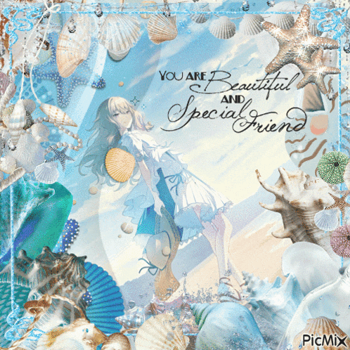 a picture of a girl surrounded by seashells with the words you are beautiful and special friend