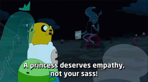 A Princess Deserves Empathy, Not Your Sass! GIF - Empathy A Princess Deserves Empathy Princess GIFs