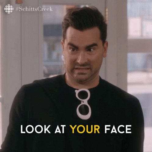 Look At Your Face Dan Levy GIF - Look At Your Face Dan Levy David GIFs