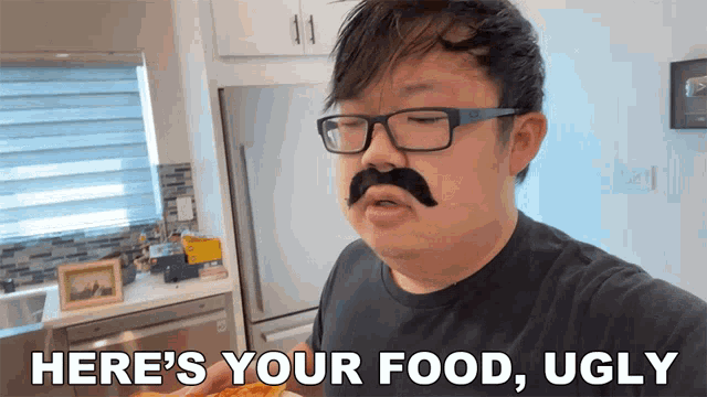 a man with glasses and a mustache says here 's your food