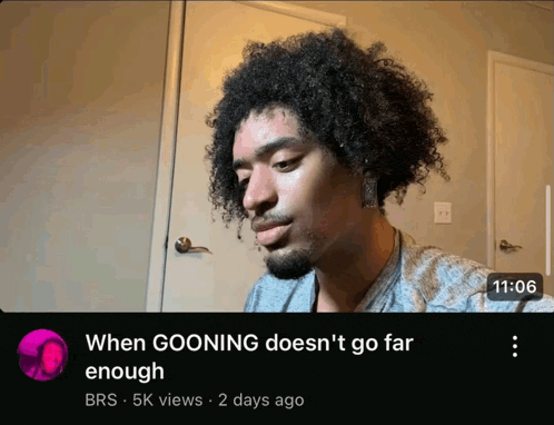 a video of a man with curly hair is titled when gooning doesn 't go far enough