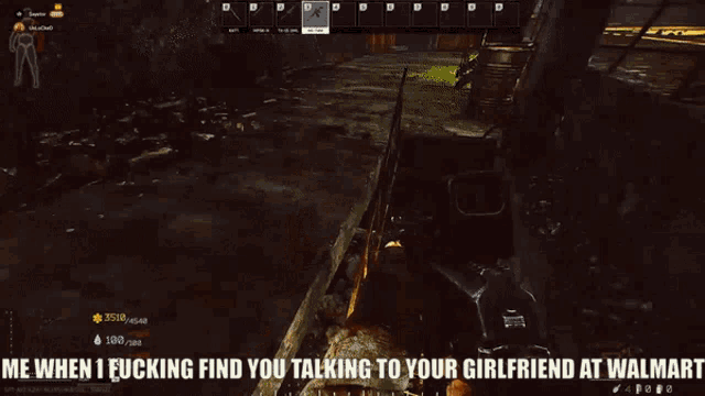 a screenshot of a video game that says me when i find you talking to your girlfriend at walmart