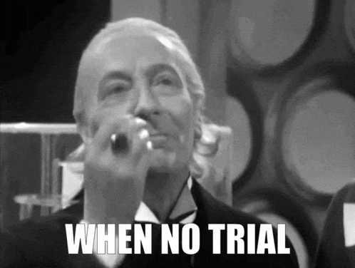 Where Trial No Trial GIF - Where Trial No Trial When No Trial GIFs
