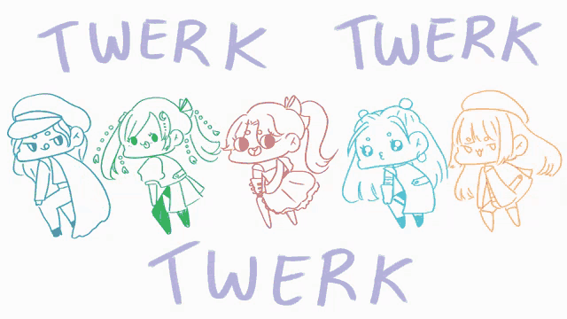 a drawing of a group of girls with the words twerk twerk twerk