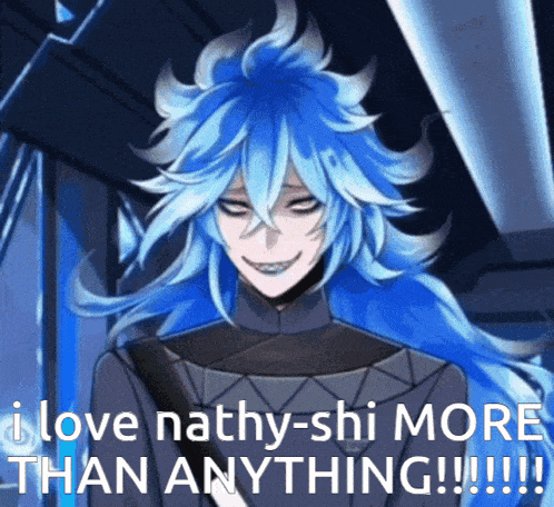 a blue haired anime character with the words " i love nathy-shi more than anything !!! "