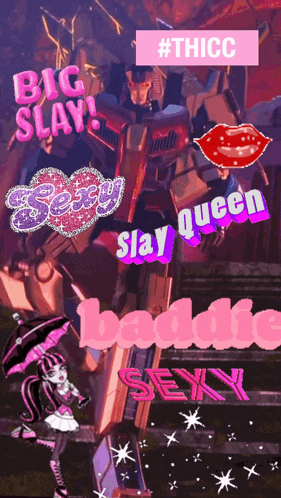 a picture of a robot with the words big slay sexy slay queen baddie sexy