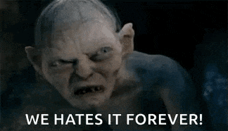 gollum from the lord of the rings is making a funny face and saying `` we hates it forever ! ''