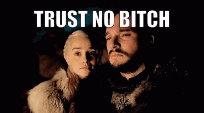 Trust No Bitch Got GIF - Trust No Bitch Got Game Of Thrones GIFs