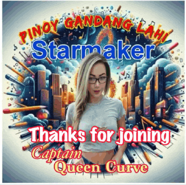 a poster that says pinoy gandang lahi starmaker and thanks for joining captain queen curve