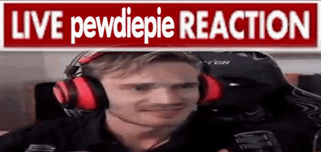 a man wearing headphones with the words live pewdiepie reaction behind him
