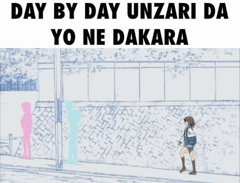 day by day unzari da yo ne dakara is written on a poster