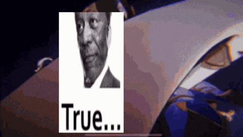 a picture of a man with the words true written on it