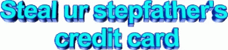 Steal Ur Stepfathers Credit Card Steal Credit Card GIF - Steal Ur Stepfathers Credit Card Steal Credit Card Quote GIFs
