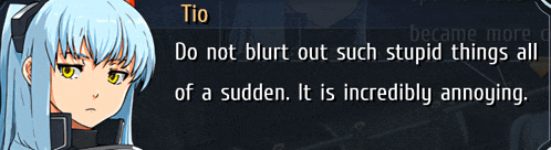 a video game character named tio says do not blurt out such stupid things all of a sudden it is incredibly annoying