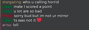 stargazing who u calling horrid clean mate i scored a point clean u lot are so bad pepsi