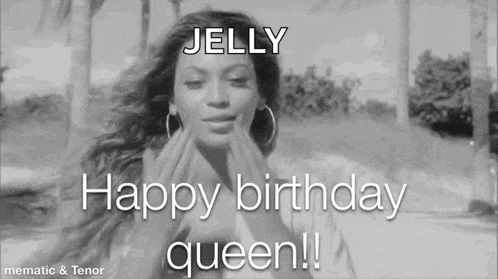 a black and white photo of a woman saying `` jelly happy birthday queen !! ''