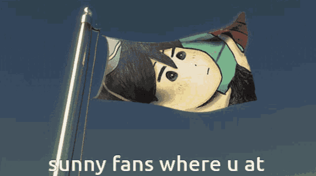 a flag that says sunny fans where u at is waving in the wind