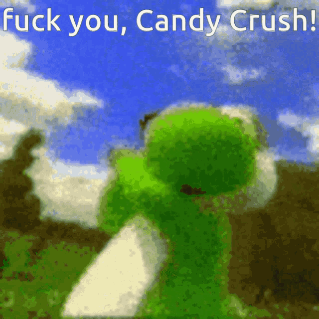 a green frog with the words fuck you candy crush
