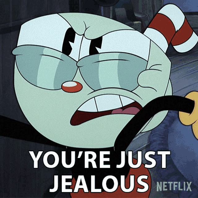 a cartoon character says " you 're just jealous " in front of a netflix logo